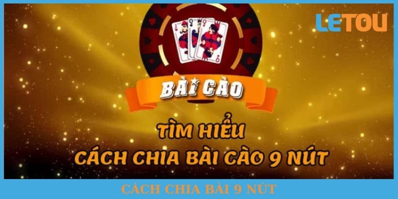 Cách chia bài 9 nút