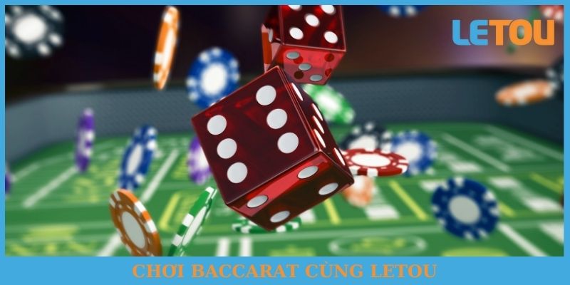 Chơi Baccarat cùng Letou