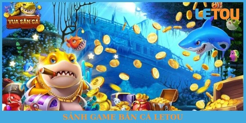 Sảnh game bắn cá Letou